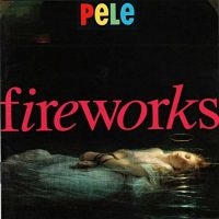 Pele - Fireworks in the group CD / Pop-Rock at Bengans Skivbutik AB (2479617)