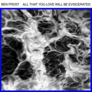 Frost Ben - All That You Love Will Be Eviscerat in the group VINYL / Rock at Bengans Skivbutik AB (2485898)