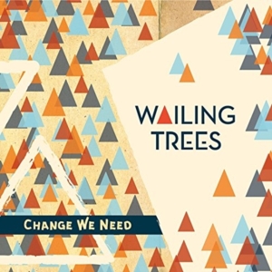 Wailing Trees - Change We Need in the group CD / Reggae at Bengans Skivbutik AB (2491967)