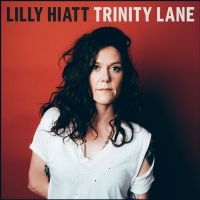Hiatt Lilly - Trinity Lane in the group CD / Pop-Rock at Bengans Skivbutik AB (2494945)