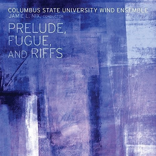 Columbus State University Wind  Ens - Prelude, Fugue, And Riffs in the group CD / Pop at Bengans Skivbutik AB (2519840)