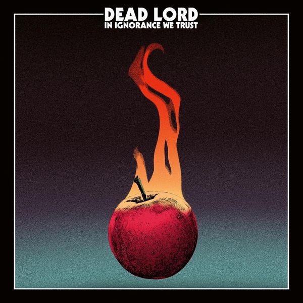 Dead Lord - In Ignorance We Trust in the group CD / Hårdrock/ Heavy metal at Bengans Skivbutik AB (2520562)