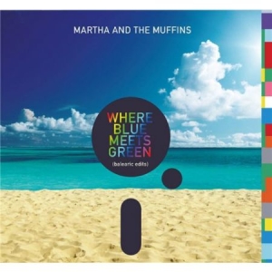 Martha And The Muffins - Where Blue Meets Green in the group CD / Rock at Bengans Skivbutik AB (2522140)