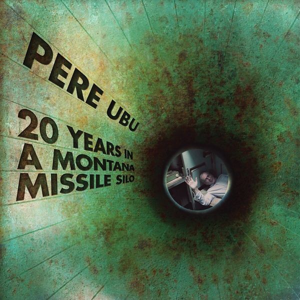 Pere Ubu - 20 Years In A Montana Missile Silo in the group CD / Rock at Bengans Skivbutik AB (2524287)