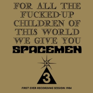 Spacemen 3 - For All The Fucked Up Children Of T in the group CD / Pop-Rock at Bengans Skivbutik AB (2524316)