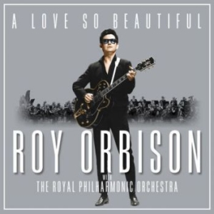 Orbison Roy - A Love So Beautiful: Roy Orbison & The R in the group CD / Pop-Rock,Övrigt at Bengans Skivbutik AB (2524836)