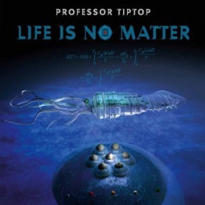Professor Tip Top - Life Is No Matter in the group CD / Upcoming releases / Hardrock/ Heavy metal at Bengans Skivbutik AB (2525750)