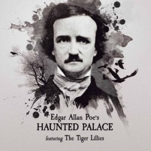 Tiger Lillies - Edgar Allen Poe's Haunted Palace in the group CD / Rock at Bengans Skivbutik AB (2525760)