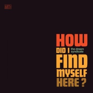 The Dream Syndicate - How Did I Find Myself Here in the group VINYL / Pop-Rock at Bengans Skivbutik AB (2526365)