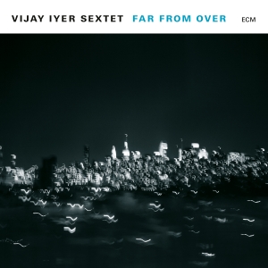 Vijay Iyer Sextet - Far From Over (2 Lp) in the group VINYL / Jazz at Bengans Skivbutik AB (2528764)
