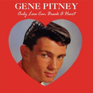 Pitney Gene - Only Love Can Break A Heart in the group CD / Pop at Bengans Skivbutik AB (2538569)