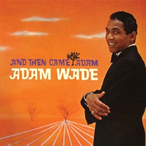 Wade Adam - And Then Came Adam in the group CD / Pop at Bengans Skivbutik AB (2538572)
