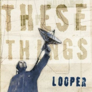 Looper - These Things in the group CD / Rock at Bengans Skivbutik AB (2539164)