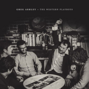 Ashley Greg And The Western Playboy - Greg Ashley & The Western Playboys in the group VINYL / Country at Bengans Skivbutik AB (2540349)