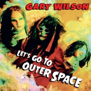 Wilson Gary - Let's Go To Outer Space in the group CD / Rock at Bengans Skivbutik AB (2540414)