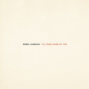 Mark Lanegan - I'll Take Care Of You (Re-Issue) in the group VINYL / Pop-Rock at Bengans Skivbutik AB (2543301)