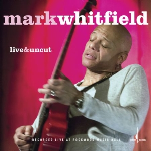 Whitfield Mark - Live & Uncut in the group CD / Jazz/Blues at Bengans Skivbutik AB (2545400)