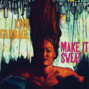 King Garbage - Make It Sweat in the group VINYL / Pop at Bengans Skivbutik AB (2545474)