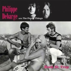 Debarge Philippe & Pretty Things - Rock St.Trop in the group CD / Rock at Bengans Skivbutik AB (2546327)