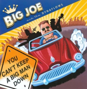 Big Joe & The Dynaflows - Can't Keep A Big Man Down in the group CD / Jazz/Blues at Bengans Skivbutik AB (2546903)