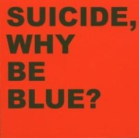Suicide - Why Be Blue? in the group CD / Pop-Rock at Bengans Skivbutik AB (2548183)