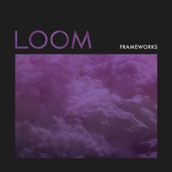 Frameworks - Loom in the group CD / Bestsellers at Bengans Skivbutik AB (2548952)