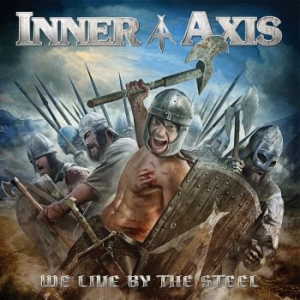 Inner Axis - We Live By The Steel in the group CD / Hårdrock/ Heavy metal at Bengans Skivbutik AB (2552902)