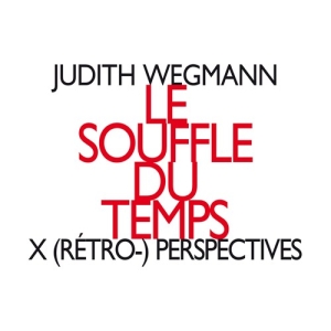 Wegmann Judith - Le Souffle Du Temps, X (Rétro-) Per in the group Externt_Lager /  at Bengans Skivbutik AB (2556703)