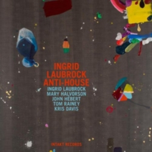 Ingrid Laubrock Anti-House - Ingrid Laubrock Anti-House in the group OTHER / Övrigt / at Bengans Skivbutik AB (2557427)