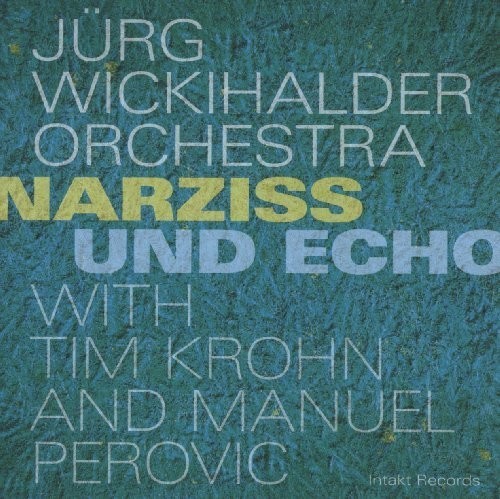 Jürg Wickihalder Orchestra With Tim - Narziss Und Echo in the group CD / Jazz/Blues at Bengans Skivbutik AB (2557460)