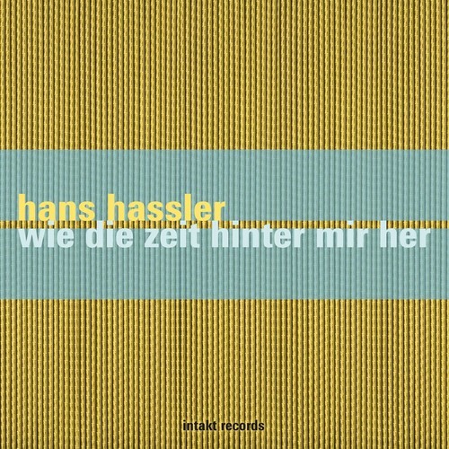 Hans Hassler - Wie Die Zeit Hinter Mir Her in the group CD / Jazz/Blues at Bengans Skivbutik AB (2557538)