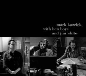 Mark Kozelek With Ben Boye And Jim - Mark Kozelek With Ben Boye And Jim in the group CD / Rock at Bengans Skivbutik AB (2572214)