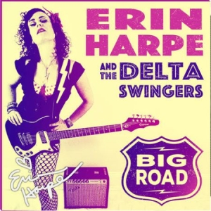 Harpe Erin & The Delta Swingers - Big Road in the group CD / Rock at Bengans Skivbutik AB (2572457)