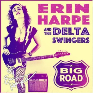 Harpe Erin & The Delta Swingers - Big Road in the group CD / Pop-Rock at Bengans Skivbutik AB (2572457)