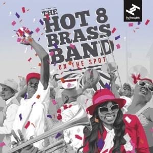 Hot 8 Brass Band - On The Spot in the group CD / RNB, Disco & Soul at Bengans Skivbutik AB (2579156)