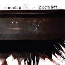 Monolog - 2 Dots Left in the group OUR PICKS / Stocksale / CD Sale / CD Electronic at Bengans Skivbutik AB (2620253)