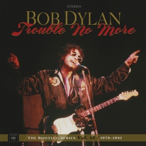Dylan Bob - Trouble No More: The Bootleg Series Vol. 13 / 1979-1981 in the group OTHER / -Start BW at Bengans Skivbutik AB (2664006)