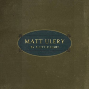 Ulery Matt - By A Little Light in the group CD / Jazz/Blues at Bengans Skivbutik AB (2674267)