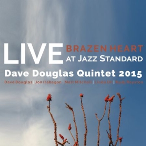 Douglas Dave (Quintet) - Brazen Heart Live Jazz Standard Sat in the group CD / Upcoming releases / Jazz/Blues at Bengans Skivbutik AB (2674294)