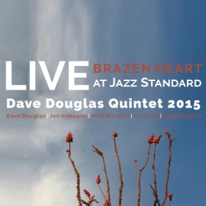 Douglas Dave (Quintet) - Brazen Heart Live Jazz Standard Sat in the group CD / Jazz at Bengans Skivbutik AB (2674294)