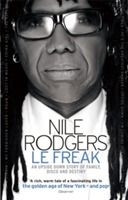 Nile Rodgers - Le Freak.  An Upside Down Story Of Family, Disco And Destiny in the group OUR PICKS / Recommended Music Books at Bengans Skivbutik AB (2696030)