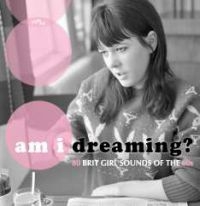 Various Artists - Am I Dreaming? 80 Brit Girl Sounds in the group CD / Pop-Rock at Bengans Skivbutik AB (2714656)