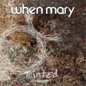 When Mary - Tainted in the group CD / Rock at Bengans Skivbutik AB (2728674)