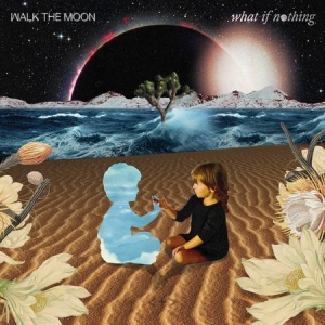 Walk The Moon - What If Nothing in the group CD / Pop at Bengans Skivbutik AB (2749476)