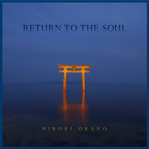 Okano Hiroki - Return To The Soul in the group CD / Elektroniskt,Pop-Rock,World Music at Bengans Skivbutik AB (2788490)
