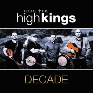 High Kings - Decade - Best Of in the group CD / Worldmusic/ Folkmusik at Bengans Skivbutik AB (2799218)