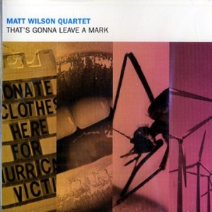 Wilson Matt - That's Gonna Leave A Mark in the group CD / Jazz/Blues at Bengans Skivbutik AB (2813416)