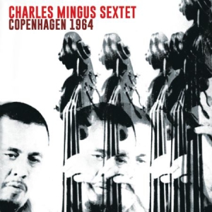 Mingus Charles (Sextet) - Copenhagen 1964 (Fm) in the group CD / Jazz at Bengans Skivbutik AB (2822254)