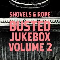 SHOVELS & ROPE - BUSTED JUKEBOX VOLUME 2 in the group CD / Country,Pop-Rock at Bengans Skivbutik AB (2851462)