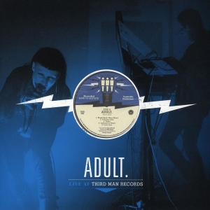 Adult. - Adult. Live At Third Man Records in the group VINYL / Pop-Rock at Bengans Skivbutik AB (2851486)